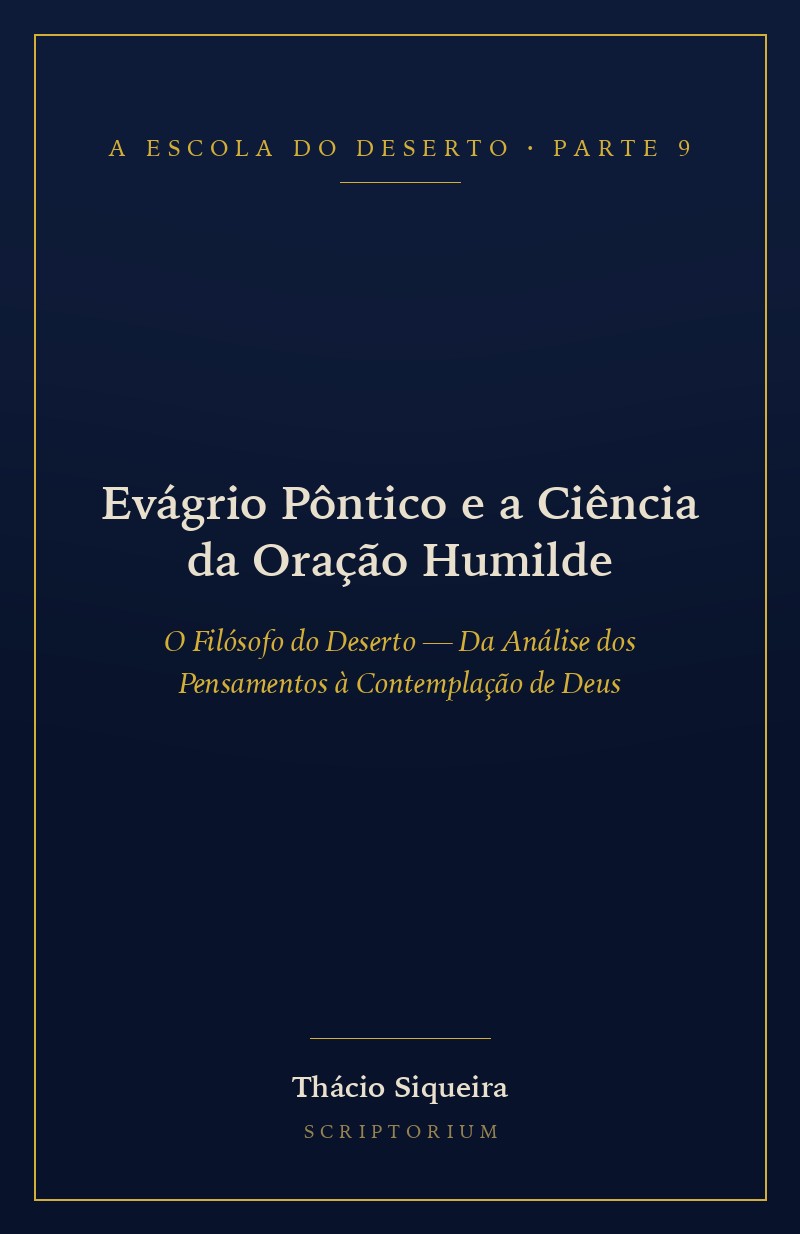 Capa de Parte 9 — Evágrio Pôntico e a Ciência da Oração Humilde